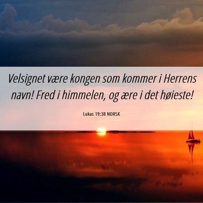 Picture 06 - Lukas 19:38 NORSK - Velsignet være kongen som kommer i Herrens navn! - Bible Verse Picture