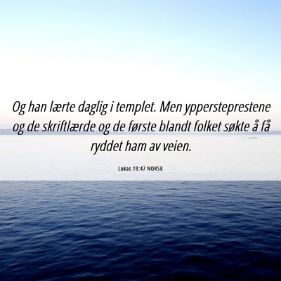 Picture 06 - Lukas 19:47 NORSK - Og han lærte daglig i templet. Men - Bible Verse Picture
