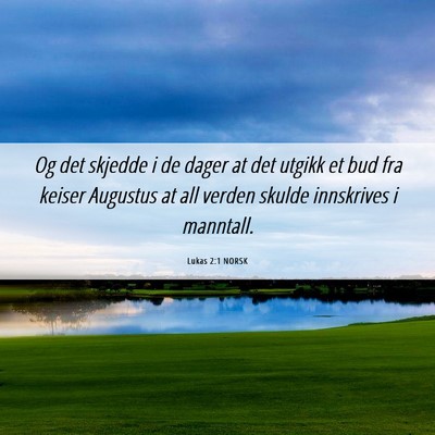 Picture 06 - Lukas 2:1 NORSK - Og det skjedde i de dager at det utgikk et bud - Bible Verse Picture