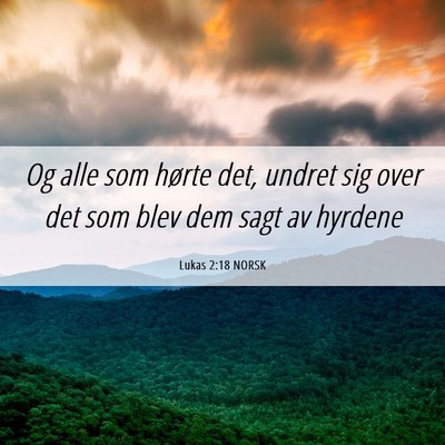 Picture 06 - Lukas 2:18 NORSK - Og alle som hørte det, undret sig over det som - Bible Verse Picture