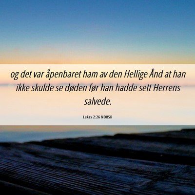 Picture 06 - Lukas 2:26 NORSK - og det var åpenbaret ham av den Hellige Ånd at - Bible Verse Picture