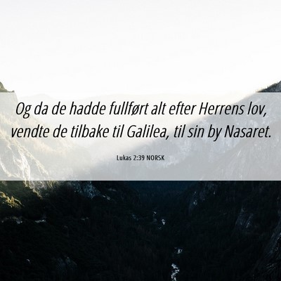 Picture 06 - Lukas 2:39 NORSK - Og da de hadde fullført alt efter Herrens lov, - Bible Verse Picture