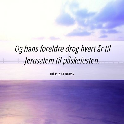 Picture 06 - Lukas 2:41 NORSK - Og hans foreldre drog hvert år til Jerusalem til - Bible Verse Picture