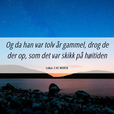 Picture 06 - Lukas 2:42 NORSK - Og da han var tolv år gammel, drog de der op, - Bible Verse Picture