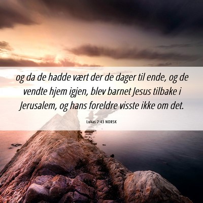 Picture 06 - Lukas 2:43 NORSK - og da de hadde vært der de dager til ende, og de - Bible Verse Picture