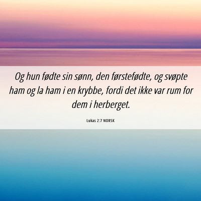 Picture 06 - Lukas 2:7 NORSK - Og hun fødte sin sønn, den førstefødte, og - Bible Verse Picture