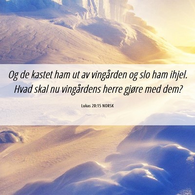 Picture 06 - Lukas 20:15 NORSK - Og de kastet ham ut av vingården og slo ham - Bible Verse Picture