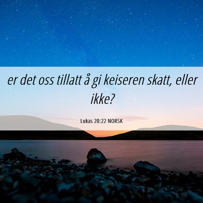 Picture 06 - Lukas 20:22 NORSK - er det oss tillatt å gi keiseren skatt, eller - Bible Verse Picture