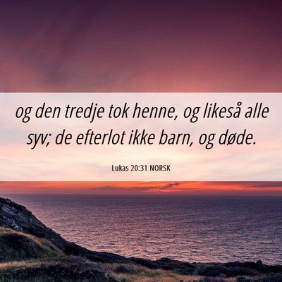 Picture 06 - Lukas 20:31 NORSK - og den tredje tok henne, og likeså alle syv; de - Bible Verse Picture