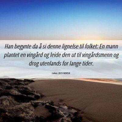 Picture 06 - Lukas 20:9 NORSK - Han begynte da å si denne lignelse til folket: - Bible Verse Picture
