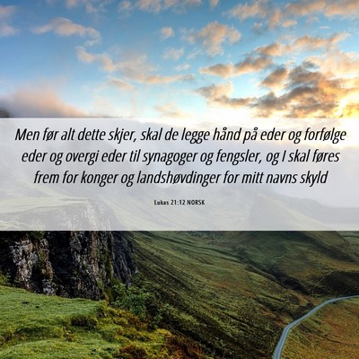 Picture 06 - Lukas 21:12 NORSK - Men før alt dette skjer, skal de legge hånd på - Bible Verse Picture