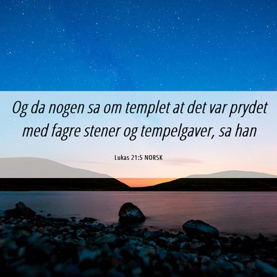 Picture 06 - Lukas 21:5 NORSK - Og da nogen sa om templet at det var prydet med - Bible Verse Picture
