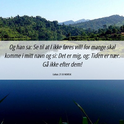 Picture 06 - Lukas 21:8 NORSK - Og han sa: Se til at I ikke føres vill! for - Bible Verse Picture