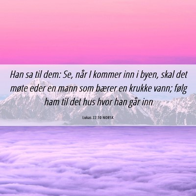 Picture 06 - Lukas 22:10 NORSK - Han sa til dem: Se, når I kommer inn i byen, - Bible Verse Picture