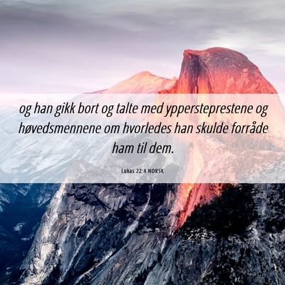 Picture 06 - Lukas 22:4 NORSK - og han gikk bort og talte med yppersteprestene og - Bible Verse Picture