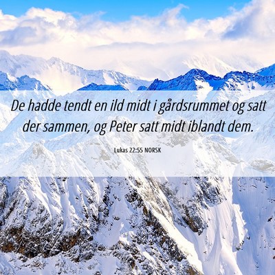 Picture 06 - Lukas 22:55 NORSK - De hadde tendt en ild midt i gårdsrummet og satt - Bible Verse Picture