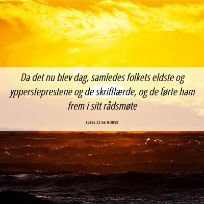 Picture 06 - Lukas 22:66 NORSK - Da det nu blev dag, samledes folkets eldste og - Bible Verse Picture
