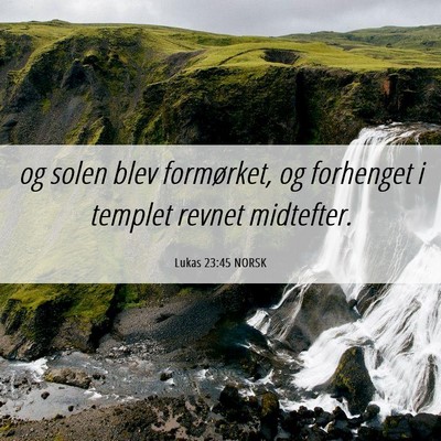 Picture 06 - Lukas 23:45 NORSK - og solen blev formørket, og forhenget i templet - Bible Verse Picture