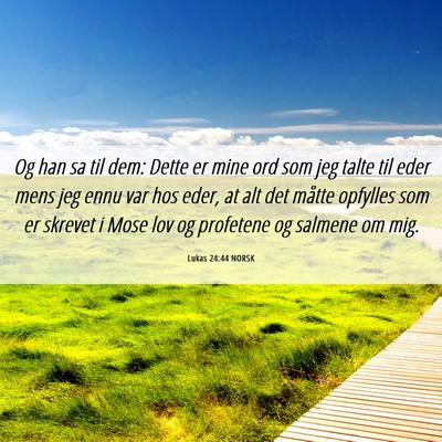 Picture 06 - Lukas 24:44 NORSK - Og han sa til dem: Dette er mine ord som jeg - Bible Verse Picture