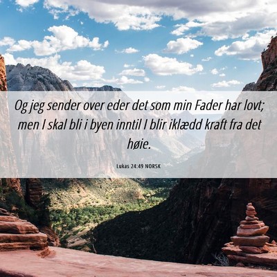 Picture 06 - Lukas 24:49 NORSK - Og jeg sender over eder det som min Fader har - Bible Verse Picture