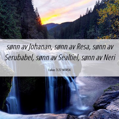 Picture 06 - Lukas 3:27 NORSK - sønn av Johanan, sønn av Resa, sønn av - Bible Verse Picture