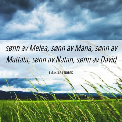 Picture 06 - Lukas 3:31 NORSK - sønn av Melea, sønn av Mana, sønn av Mattata, - Bible Verse Picture