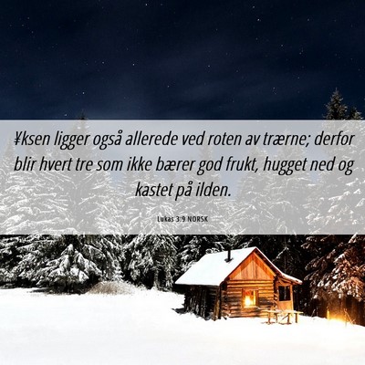 Picture 06 - Lukas 3:9 NORSK - ¥ksen ligger også allerede ved roten av - Bible Verse Picture