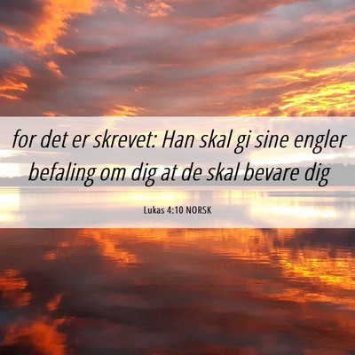 Picture 06 - Lukas 4:10 NORSK - for det er skrevet: Han skal gi sine engler - Bible Verse Picture