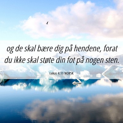 Picture 06 - Lukas 4:11 NORSK - og de skal bære dig på hendene, forat du ikke - Bible Verse Picture