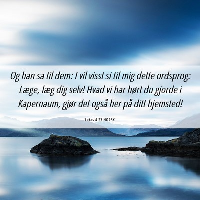 Picture 06 - Lukas 4:23 NORSK - Og han sa til dem: I vil visst si til mig dette - Bible Verse Picture