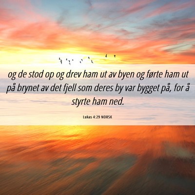 Picture 06 - Lukas 4:29 NORSK - og de stod op og drev ham ut av byen og førte - Bible Verse Picture