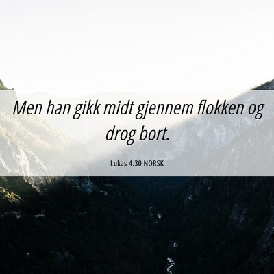 Picture 06 - Lukas 4:30 NORSK - Men han gikk midt gjennem flokken og drog - Bible Verse Picture