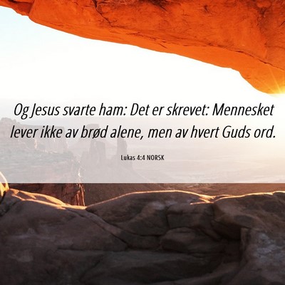 Picture 06 - Lukas 4:4 NORSK - Og Jesus svarte ham: Det er skrevet: Mennesket - Bible Verse Picture