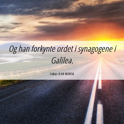 Picture 06 - Lukas 4:44 NORSK - Og han forkynte ordet i synagogene i - Bible Verse Picture