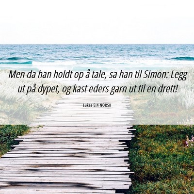 Picture 06 - Lukas 5:4 NORSK - Men da han holdt op å tale, sa han til Simon: - Bible Verse Picture
