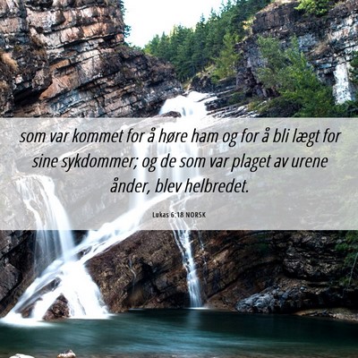 Picture 06 - Lukas 6:18 NORSK - som var kommet for å høre ham og for å bli - Bible Verse Picture