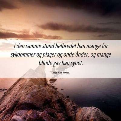 Picture 06 - Lukas 7:21 NORSK - I den samme stund helbredet han mange for - Bible Verse Picture