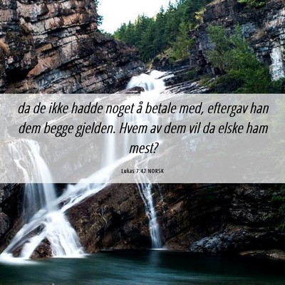 Picture 06 - Lukas 7:42 NORSK - da de ikke hadde noget å betale med, eftergav - Bible Verse Picture