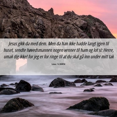 Picture 06 - Lukas 7:6 NORSK - Jesus gikk da med dem. Men da han ikke hadde - Bible Verse Picture