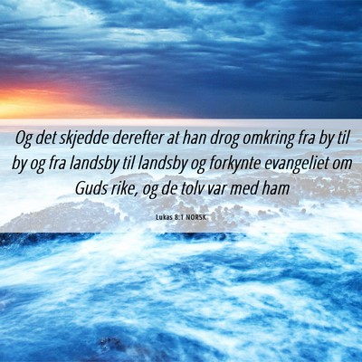 Picture 06 - Lukas 8:1 NORSK - Og det skjedde derefter at han drog omkring fra - Bible Verse Picture