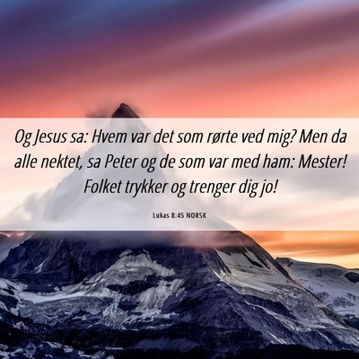 Picture 06 - Lukas 8:45 NORSK - Og Jesus sa: Hvem var det som rørte ved mig? Men - Bible Verse Picture