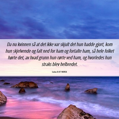 Picture 06 - Lukas 8:47 NORSK - Da nu kvinnen så at det ikke var skjult det hun - Bible Verse Picture