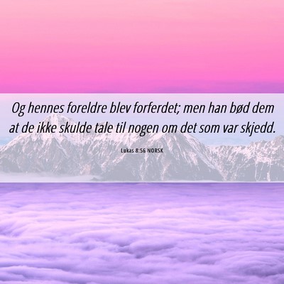 Picture 06 - Lukas 8:56 NORSK - Og hennes foreldre blev forferdet; men han bød - Bible Verse Picture