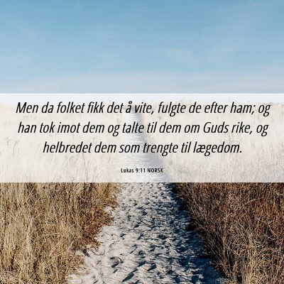 Picture 06 - Lukas 9:11 NORSK - Men da folket fikk det å vite, fulgte de efter - Bible Verse Picture