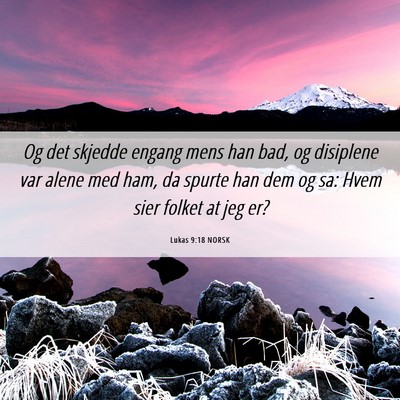 Picture 06 - Lukas 9:18 NORSK - Og det skjedde engang mens han bad, og disiplene - Bible Verse Picture