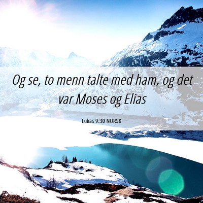 Picture 06 - Lukas 9:30 NORSK - Og se, to menn talte med ham, og det var Moses og - Bible Verse Picture