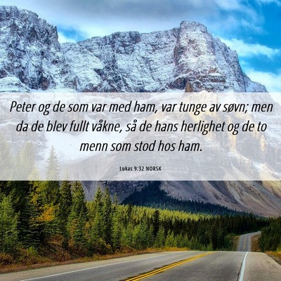 Picture 06 - Lukas 9:32 NORSK - Peter og de som var med ham, var tunge av søvn; - Bible Verse Picture