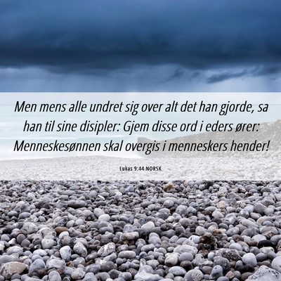 Picture 06 - Lukas 9:44 NORSK - Men mens alle undret sig over alt det han gjorde, - Bible Verse Picture
