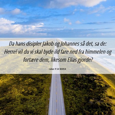 Picture 06 - Lukas 9:54 NORSK - Da hans disipler Jakob og Johannes så det, sa - Bible Verse Picture