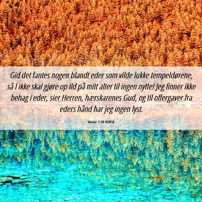 Picture 06 - Malaki 1:10 NORSK - Gid det fantes nogen blandt eder som vilde lukke - Bible Verse Picture